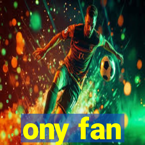 ony fan